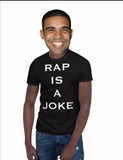 RAP IS A JOKE SHIRT